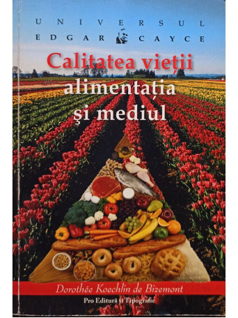 Dorothee Koechlin de Bizemont - Calitatea vietii, alimentatia si mediul - 2007 - Brosata