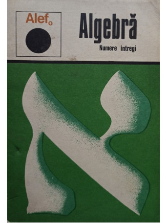 C. Gautier - Algebra. Numere intregi - Alef - 1974 - Brosata