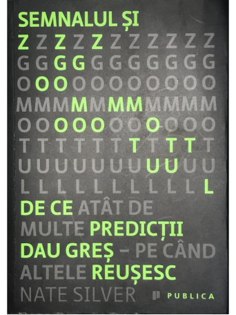 Nate Silver - Semnalul si zgomotul - 2013 - Brosata