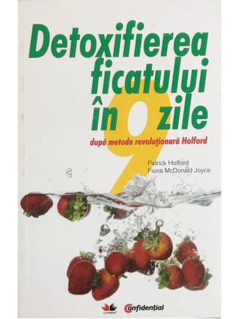 Detoxifierea ficatului in 9 zile dupa metoda revolutionara Holford