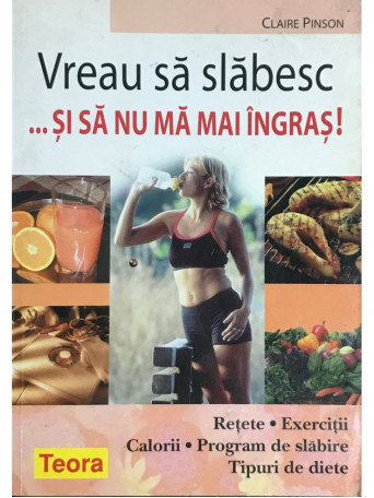 Vreau sa slabesc... si sa nu ma mai ingras!