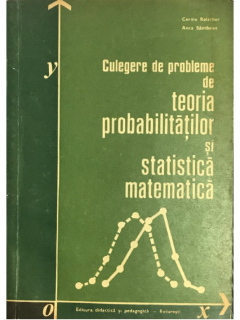 Culegere de probleme de teoria probabilitatilor si statistica matematica