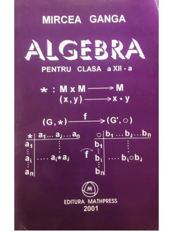 Mircea Ganga - Algebra pentru clasa a XII-a - 2001 - Brosata