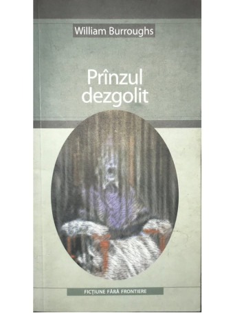 William Borroughs - Prinzul dezgolit - 2004 - Brosata