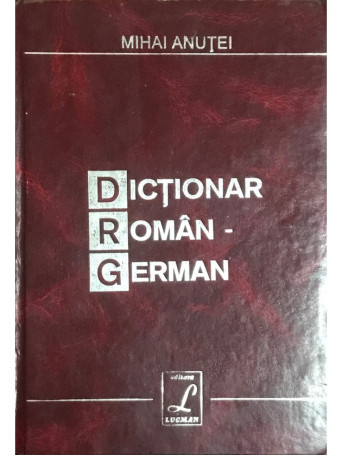 Mihai Anutei - Dictionar roman-german - Cartonata