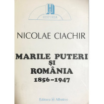 Marile puteri si Romania 1856 - 1947