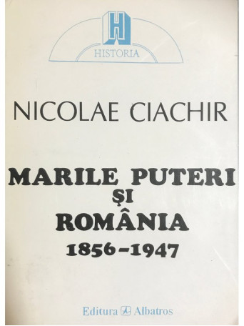 Marile puteri si Romania 1856 - 1947