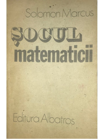 Solomon Marcus - Socul matematicii - 1987 - Brosata