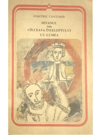 Dimitrie Cantemir - Divanul sau galceava inteleptului cu lumea - 1990 - Brosata