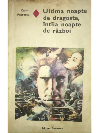 Camil Petrescu - Ultima noapte de dragoste, intaia noapte de razboi - 1980 - Brosata