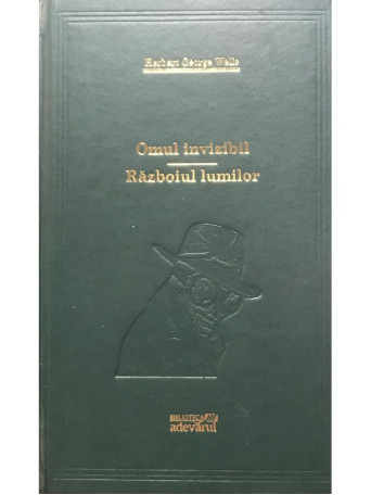 Herbert George Wells - Omul invizibil - Razboiul lumilor - 2010 - Cartonata