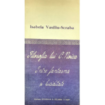 Filosofia lui C. Noica - Intre fantasma si luciditate