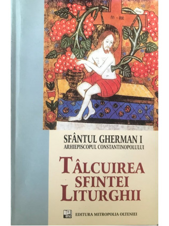 Sfantul Gherman I - Talcuirea Sfintei Liturghii - 2005 - Brosata