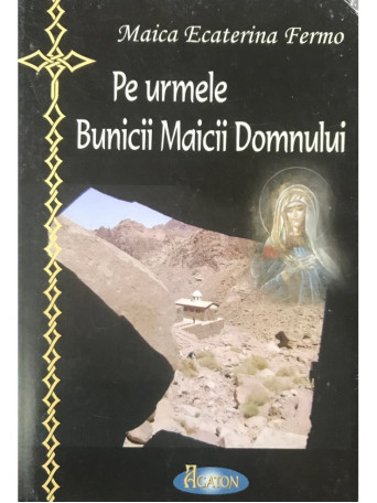 Pe urmele Bunicii Maicii Domnului