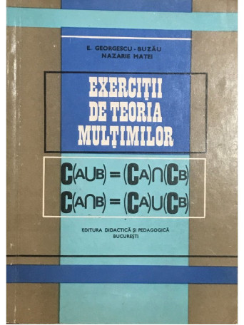 E. Georgescu-Buzau - Exercitii de teoria multimilor - 1972 - Brosata