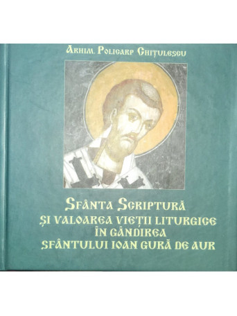 Sfanta Scriptura si valoarea vietii liturgice in gandirea Sfantului Ioan Gura de Aur