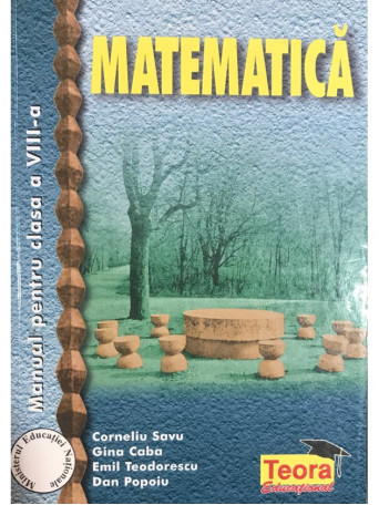 Corneliu Savu - Matematica - Manual pentru clasa a VIII-a - 2000 - Brosata