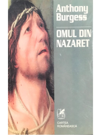 Anthony Burgess - Omul din Nazaret - 1998 - Brosata