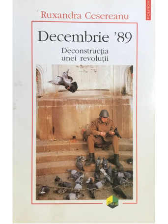 Decembrie '89 - Deconstructia unei revolutii