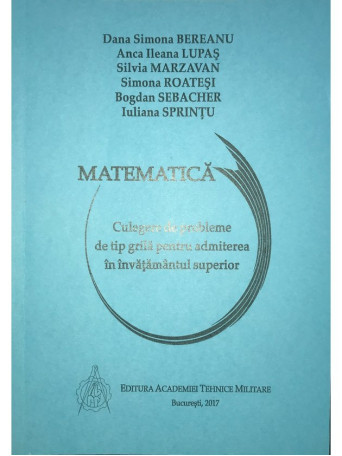 Matematica - Culegere de probleme de tip grila pentru admiterea in invatamantul superior