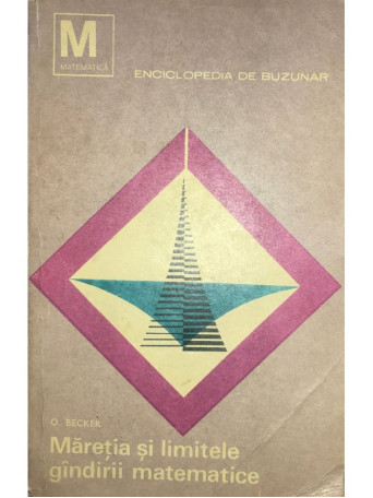 O. Becker - Maretia si limitele gandirii matematice - 1968 - Brosata