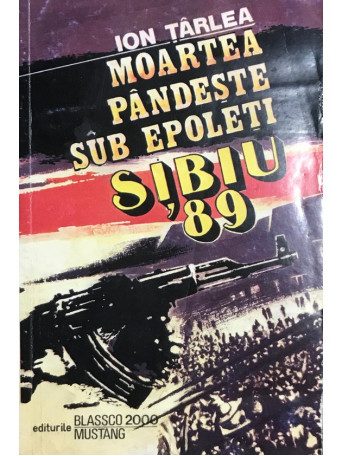 Moartea pandeste sub epoleti - Sibiu '89