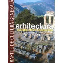 Arhitectura - Evolutie, stiluri, personalitati