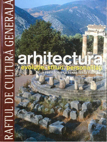 Arhitectura - Evolutie, stiluri, personalitati