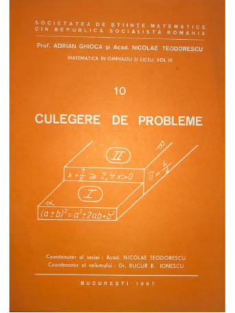 Adrian Ghioca - Culegere de probleme clasele IX - X - 1987 - Brosata