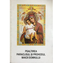 Psaltirea, Paraclisul si Prohodul Maicii Domnului