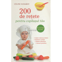 200 de retete pentru copilasul tau