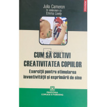 Cum sa cultivi creativitatea copiilor