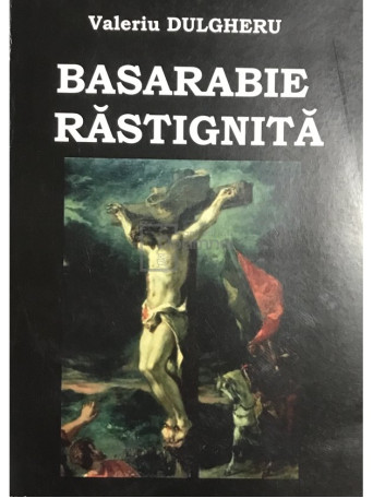 Basarabie rastignita - vol. 14 (dedicatie)