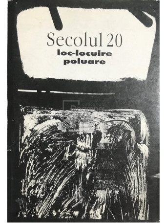 Secolul 20 - Loc-locuire, poluare