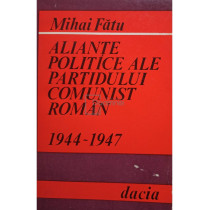 Aliante politice ale Partidului Comunist Roman 1944 - 1947