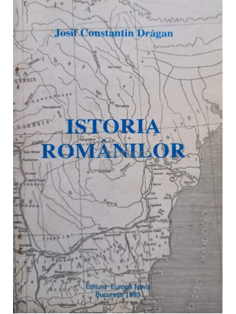 Josif Constantin Dragan - Istoria romanilor - 1993 - Brosata