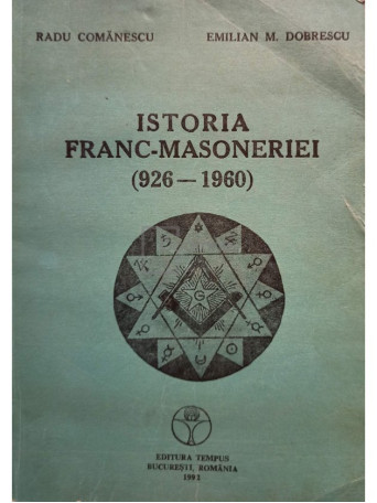 Radu Comanescu - Istoria franc-masoneriei (926-1960) - 1992 - Brosata