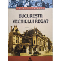 Bucurestii vechiului regat