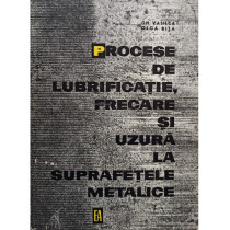 Procese de lubrificatie, frecare si uzura la suprafetele metalice