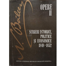 Opere, vol. 2 - Scrieri istorice, politice si economice 1848 - 1852