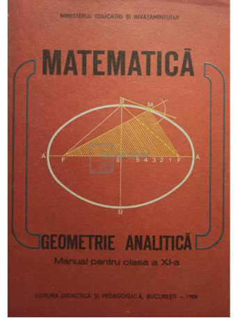 Constantin Udriste - Matematica. Geometrie analitica, manual pentru clasa a XI-a - 1988 - Brosata