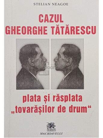 Cazul Gheorghe Tatarescu. Plata si rasplata tovarasilor de drum