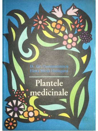 D. Gr. Constantinescu - Plantele medicinale - 1979 - Brosata