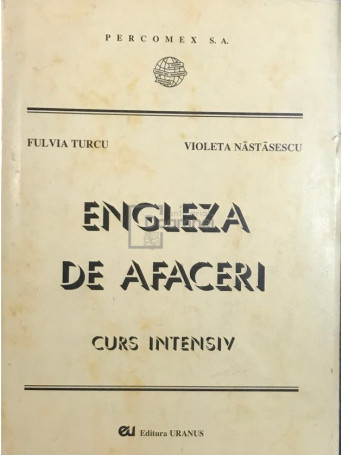 Fulvia Turcu - Engleza de afaceri - Curs intensiv, vol. I - Brosata