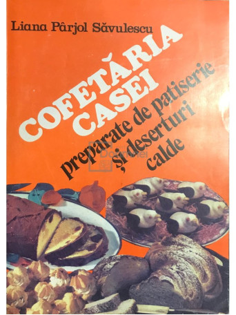 Cofetaria casei - Preparate de patiserie si deserturi calde