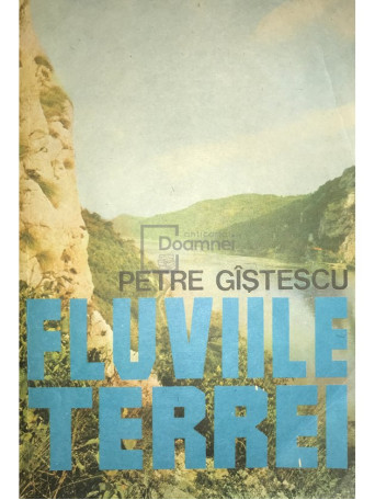 Petre Gistescu - Fluviile Terrei - 1990 - Brosata