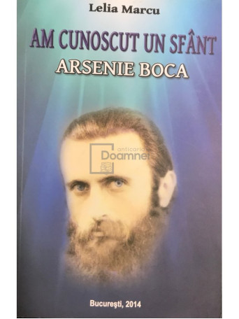 Lelia Marcu - Am cunoscut un sfant - Arsenie Boca - 2014 - Brosata