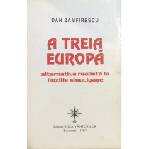 A treia Europa - Alternativa realista la iluziile sinucigase