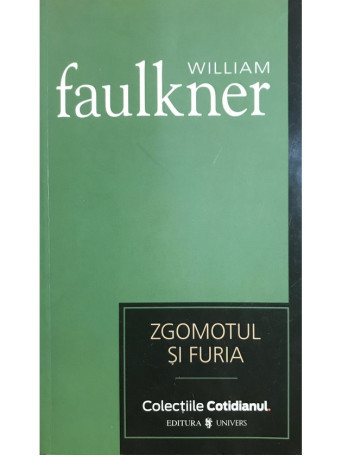 William Faulkner - Zgomotul si furia - 2007 - Brosata