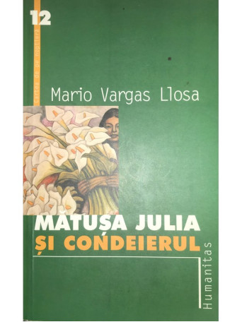 Mario Vargas Llosa - Matusa Julia si condeierul - 2000 - Brosata